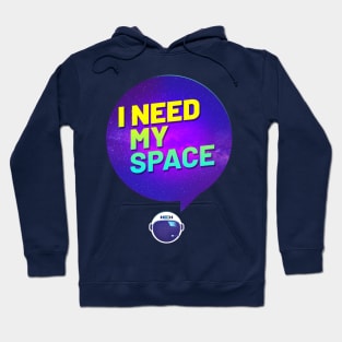 I need my space Hoodie